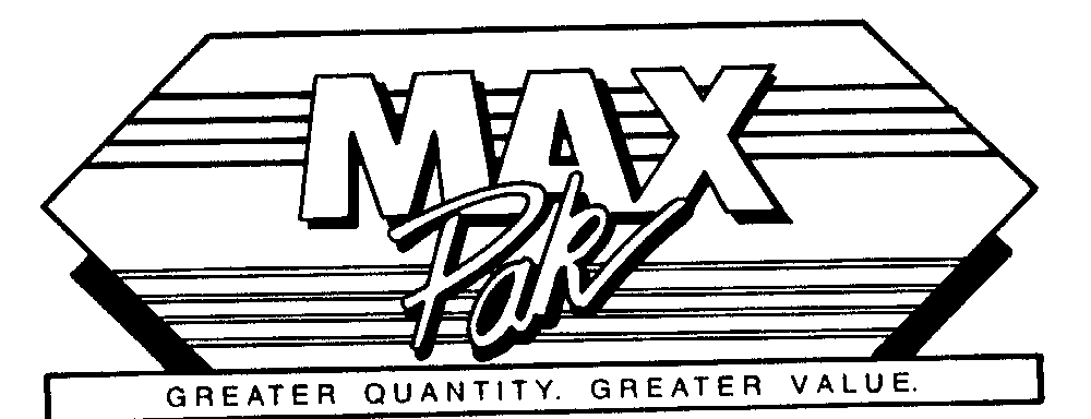  MAX PAK GREATER QUANTITY. GREATER VALUE