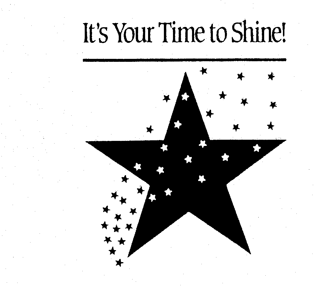  IT'S YOUR TIME TO SHINE!