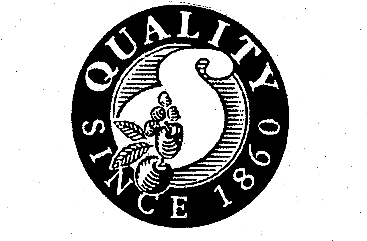  S QUALITY SINCE 1860