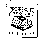 Trademark Logo PROFESSOR'S CHOICE PUBLISHING
