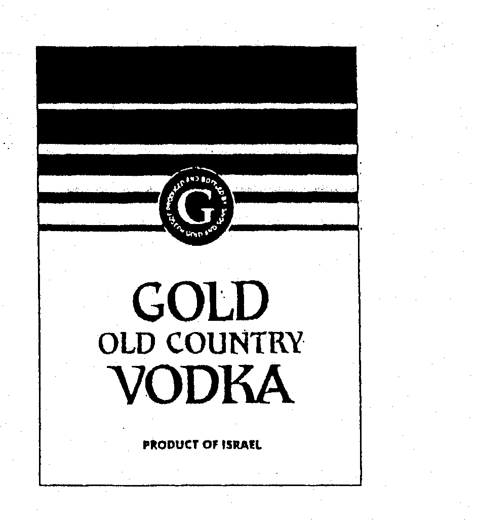 Trademark Logo GOLD OLD COUNTRY VODKA PRODUCT OF ISRAEL G PRODUCED AND BOTTLED BY JOSEPH GOLD AN SONS