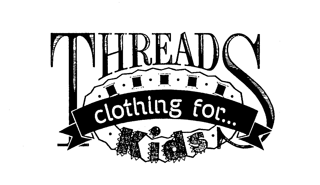  THREADS CLOTHING FOR... KIDS