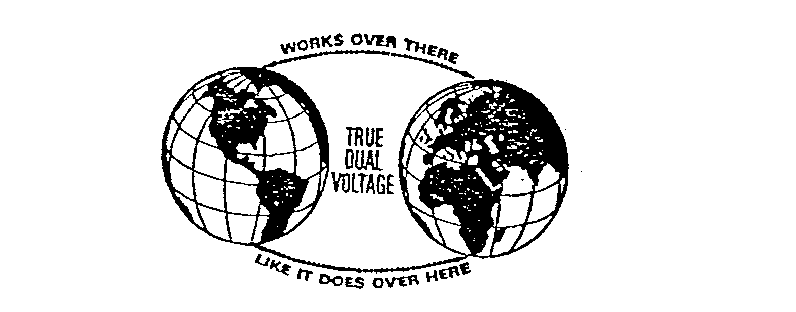  TRUE DUAL VOLTAGE--WORKS OVER THERE LIKE IT DOES OVER HERE