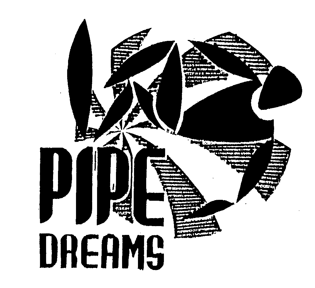  PIPE DREAMS