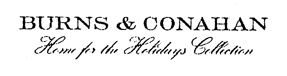  BURNS &amp; CONAHAN HOME FOR THE HOLIDAYS COLLECTION