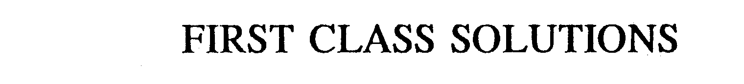 Trademark Logo FIRST CLASS SOLUTIONS