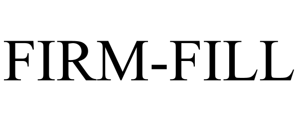 Trademark Logo FIRM-FILL
