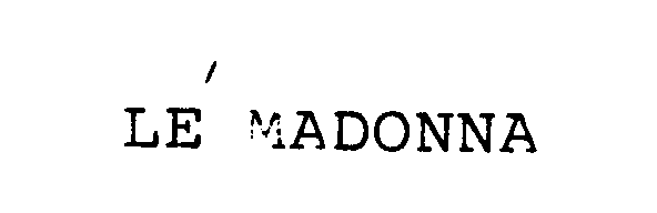 Trademark Logo LE MADONNA