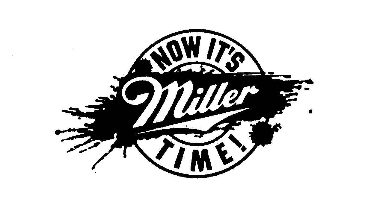 NOW IT'S MILLER TIME!