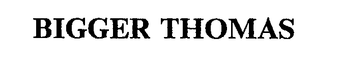 Trademark Logo BIGGER THOMAS