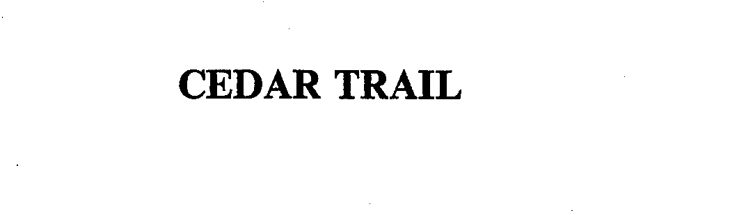 Trademark Logo CEDAR TRAIL