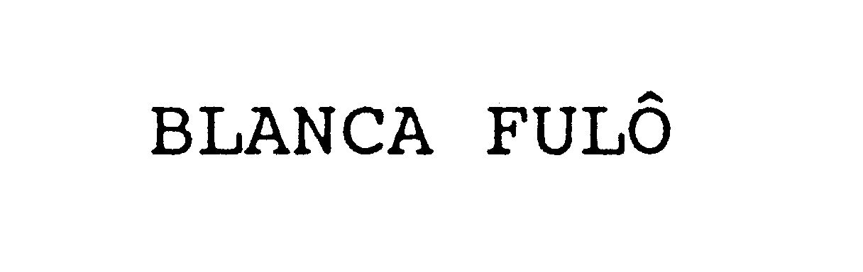 Trademark Logo BLANCA FULO