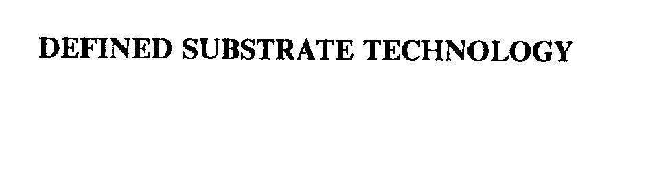 Trademark Logo DEFINED SUBSTRATE TECHNOLOGY
