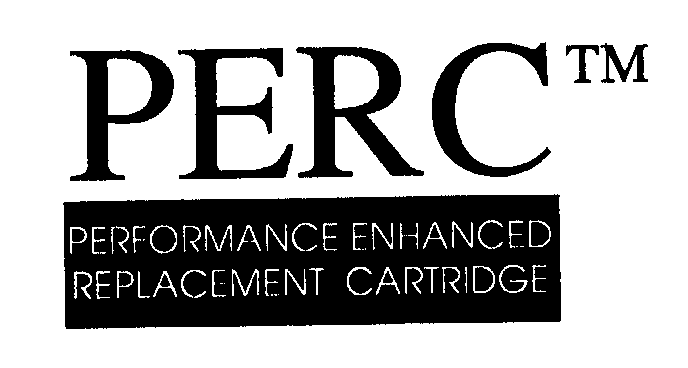 Trademark Logo PERC PERFORMANCE ENHANCED REPLACEMENT CARTRIDGE
