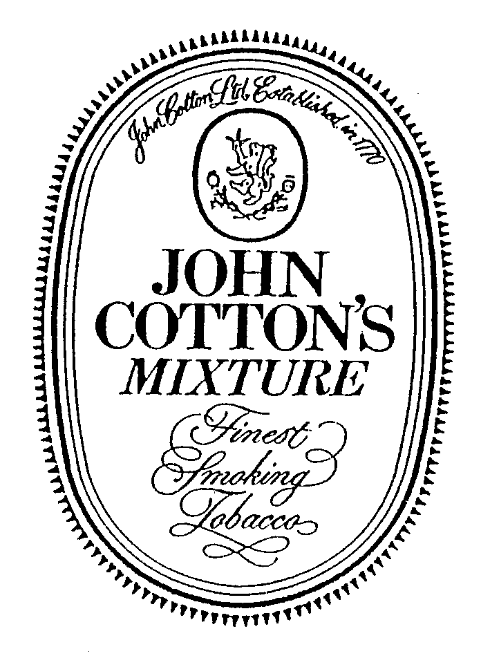  JOHN COTTON'S MIXTURE FINEST SMOKING TOBACCO JOHN COTTON LTD. ESTABLISHED IN 1770
