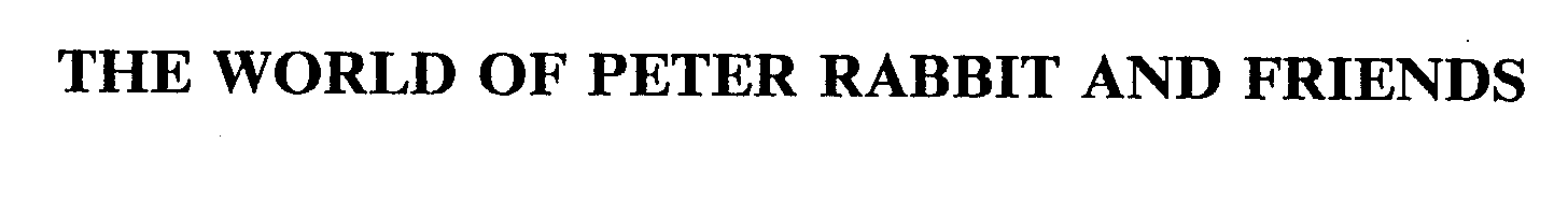 Trademark Logo THE WORLD OF PETER RABBIT AND FRIENDS