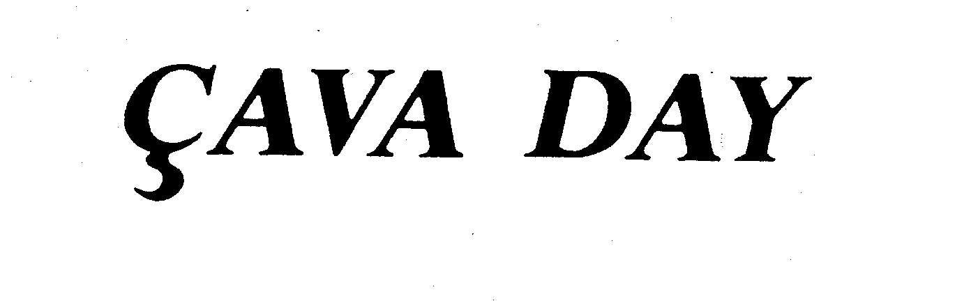Trademark Logo CAVA DAY