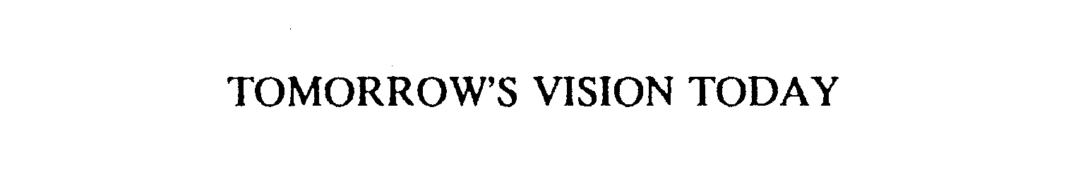  TOMORROW'S VISION TODAY