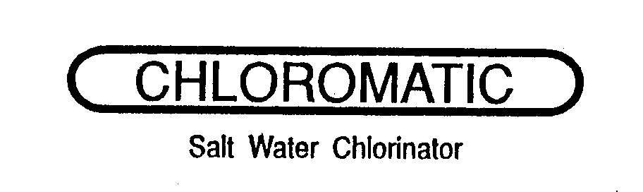 Trademark Logo CHLOROMATIC SALT WATER CHLORINATOR