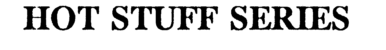 Trademark Logo HOT STUFF SERIES