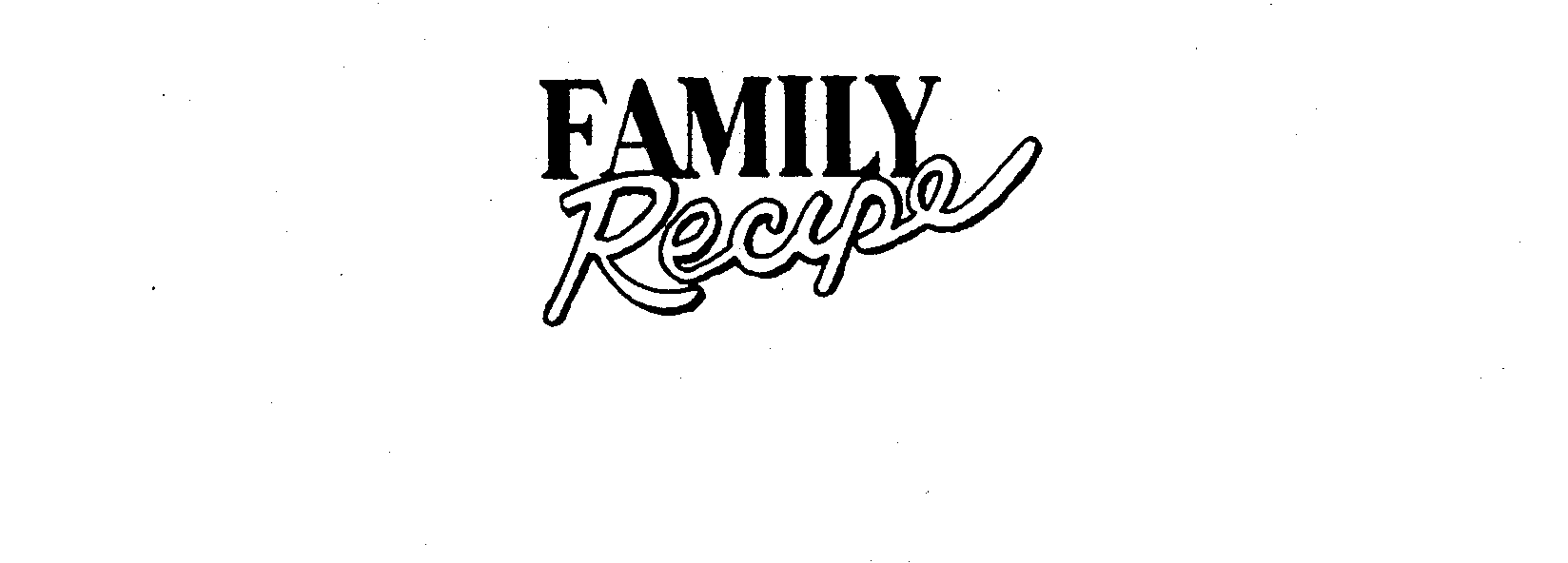  FAMILY RECIPE