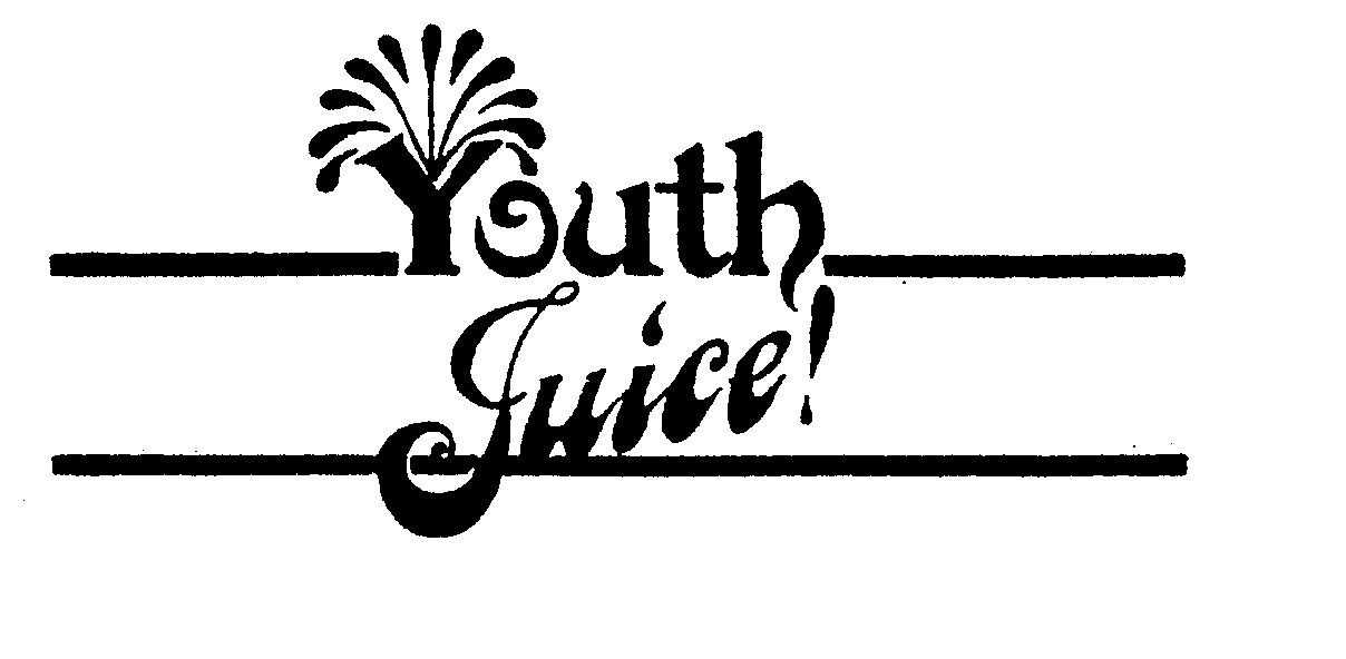  YOUTH JUICE!