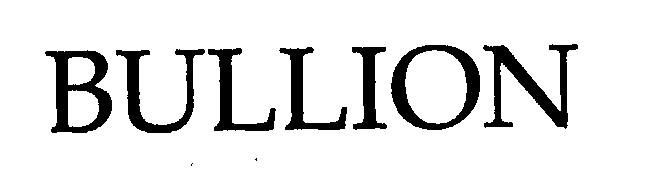 Trademark Logo BULLION