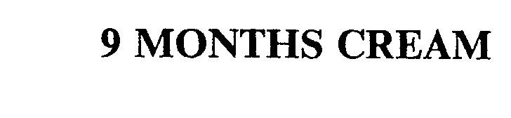 Trademark Logo 9 MONTHS CREAM