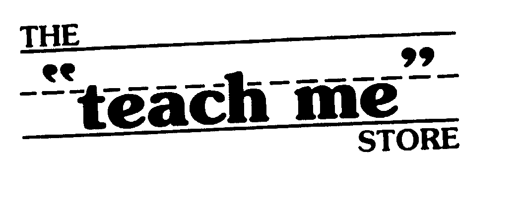 Trademark Logo THE "TEACH ME" STORE