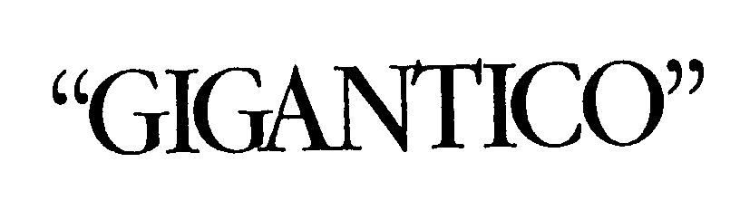 Trademark Logo "GIGANTICO"