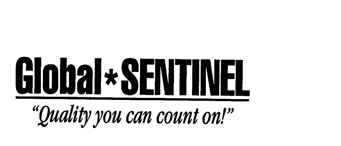  GLOBAL*SENTINEL "QUALITY YOU CAN COUNT ON!"