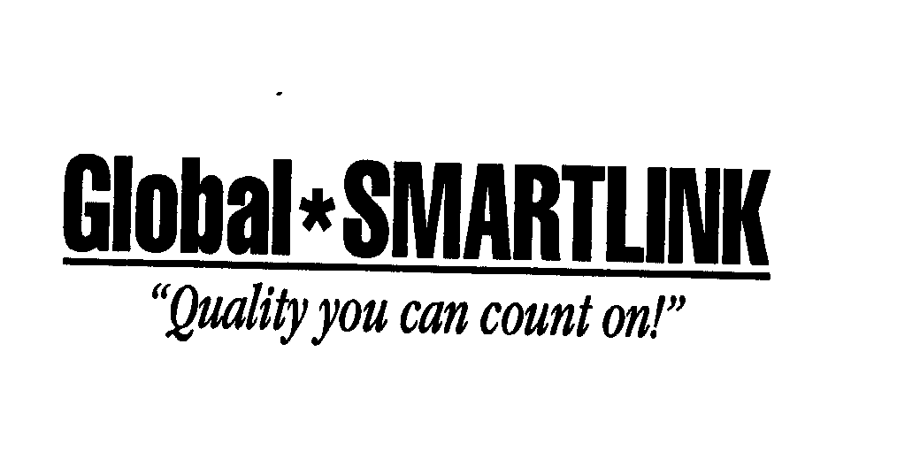  GLOBAL*SMARTLINK "QUALITY YOU CAN COUNT ON!"