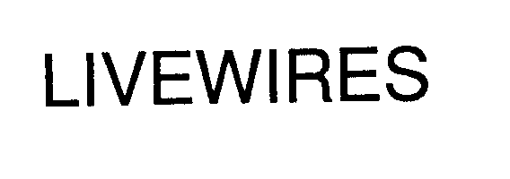 LIVEWIRES