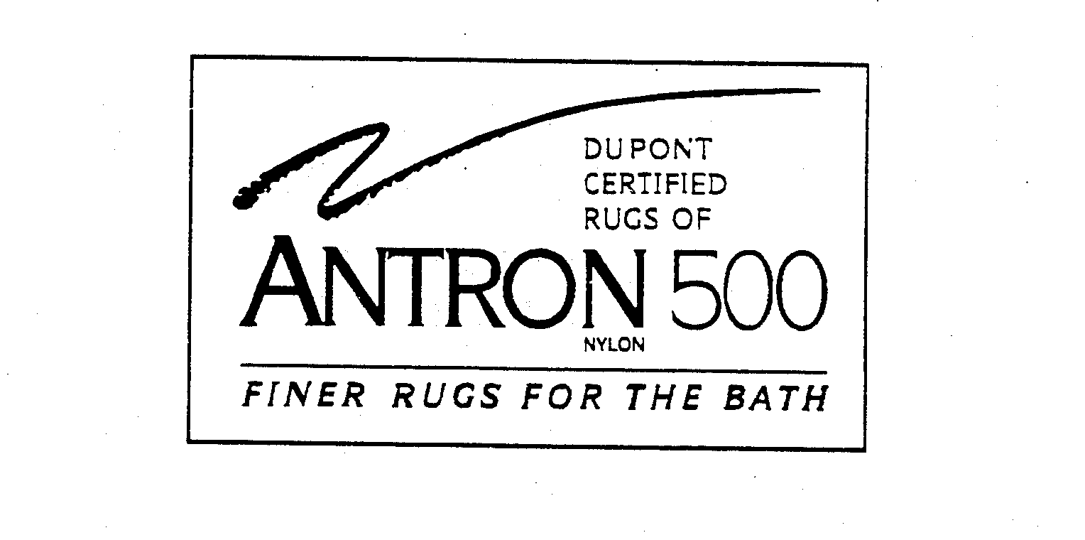 Trademark Logo DU PONT CERTIFIED RUGS OF ANTRON 500 NYLON FINER RUGS FOR THE BATH