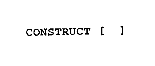  CONSTRUCT [ ]