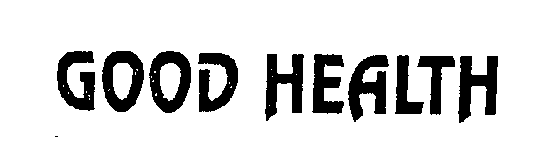 Trademark Logo GOOD HEALTH