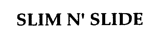 Trademark Logo SLIM N' SLIDE