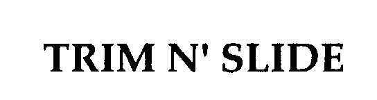 Trademark Logo TRIM N' SLIDE