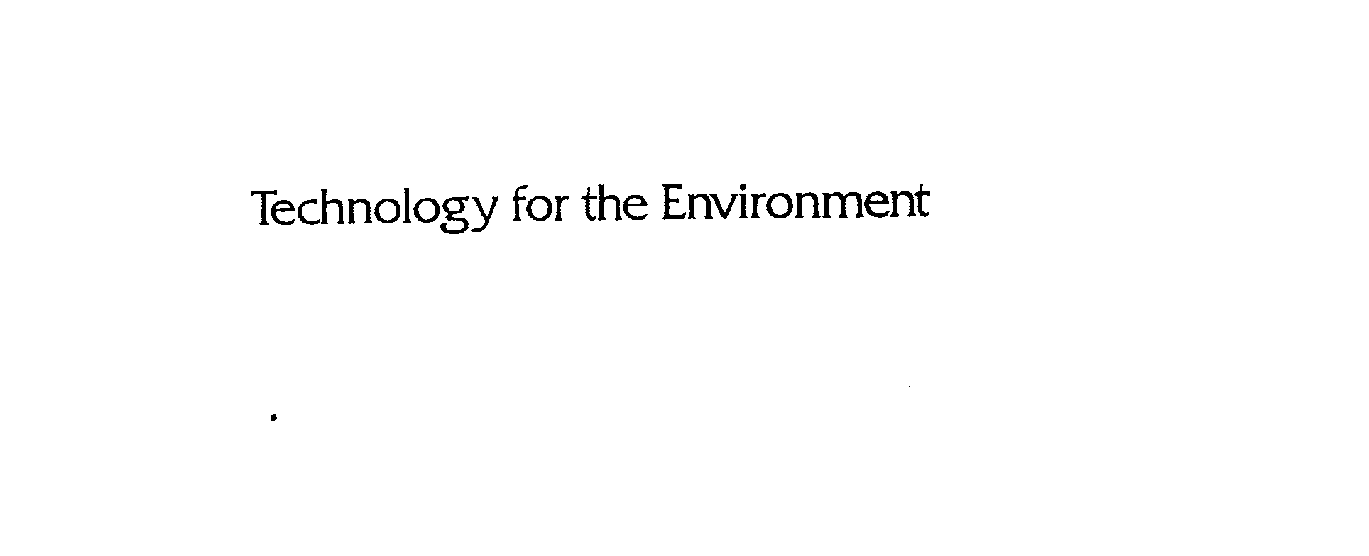  TECHNOLOGY FOR THE ENVIRONMENT