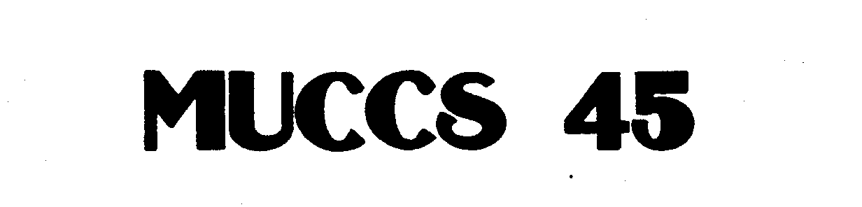Trademark Logo MUCCS 45