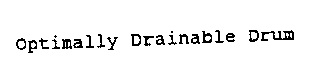  OPTIMALLY DRAINABLE DRUM