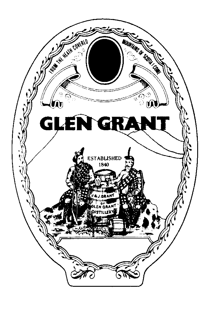  GLEN GRANT FROM THE HEATH COVERED MOUNTAINS OF SCOTIA I COME ESTABLISHED 1840 J &amp; J. GRANT OF GLEN GRANT DISTILLERY