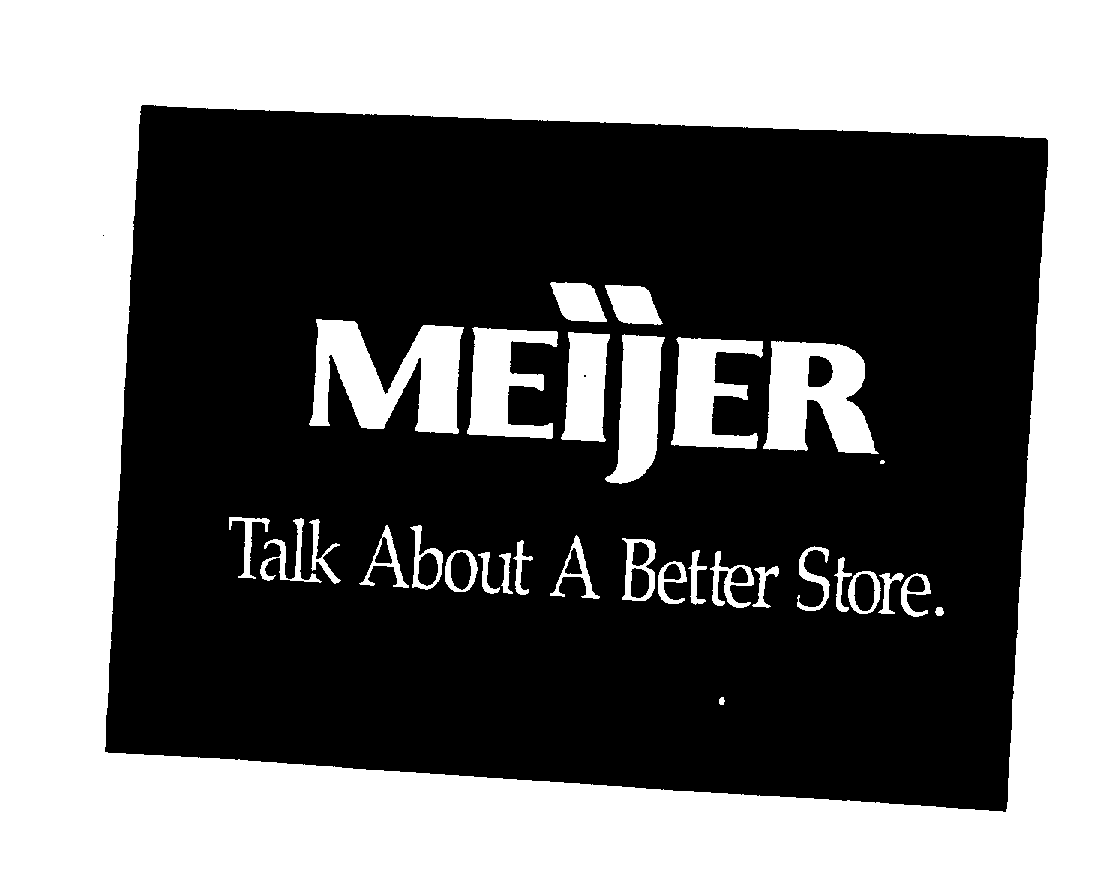 Trademark Logo MEIJER TALK ABOUT A BETTER STORE.