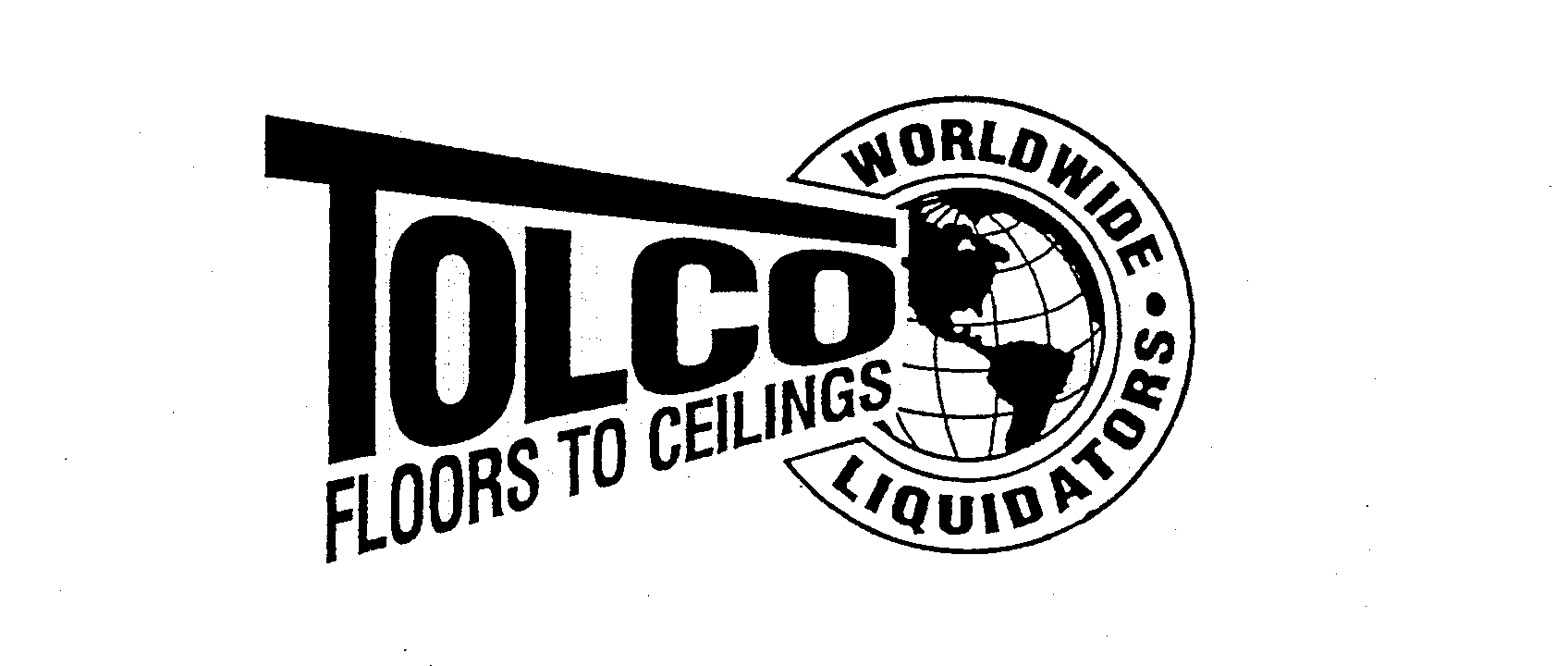 Trademark Logo TOLCO FLOORS TO CEILINGS WORLDWIDE LIQUIDATORS