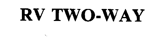 Trademark Logo RV TWO-WAY