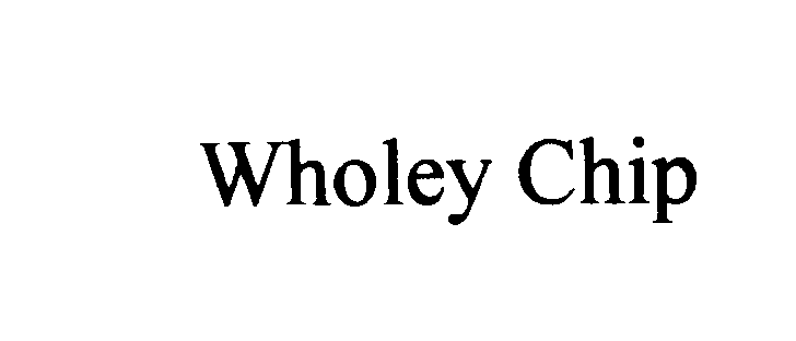  WHOLEY CHIP