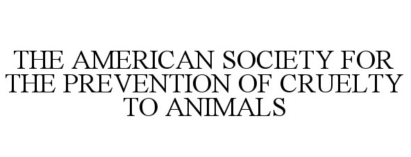  THE AMERICAN SOCIETY FOR THE PREVENTIONOF CRUELTY TO ANIMALS