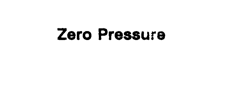 ZERO PRESSURE