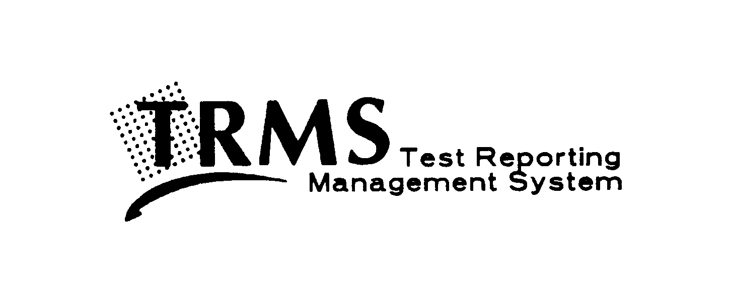  TRMS TEST REPORTING MANAGEMENT SYSTEM