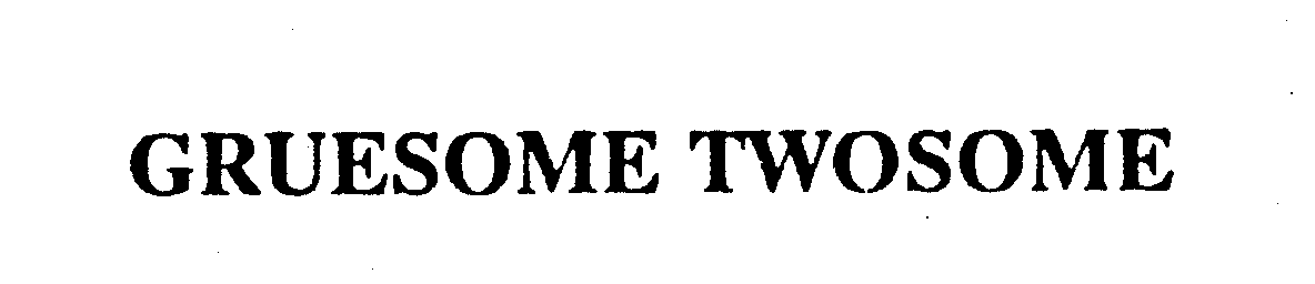 Trademark Logo GRUESOME TWOSOME